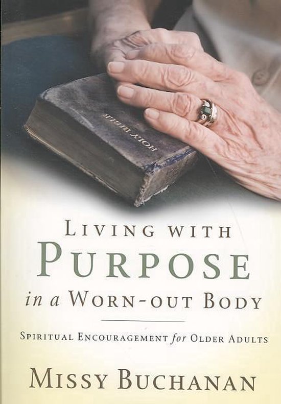 Living With Purpose in a Worn-Out Body - cover