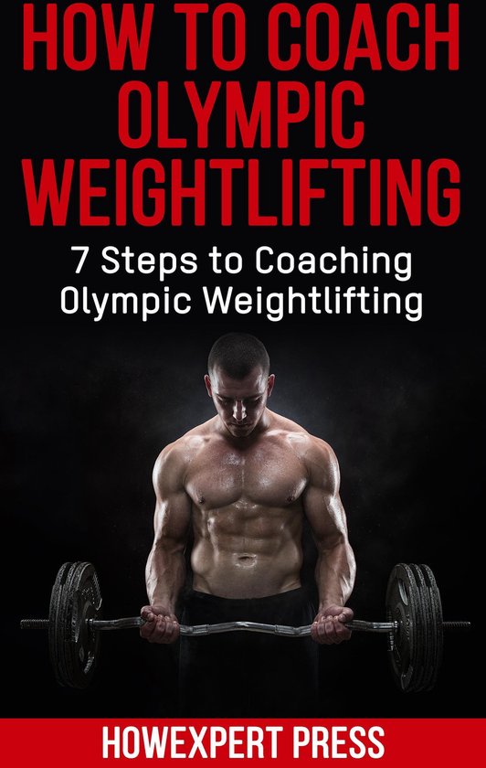 How To Coach Olympic Weightlifting 7 Steps to Coaching Olympic