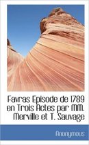 Favras Episode de 1789 En Trois Actes Par MM. Merville Et T. Sauvage