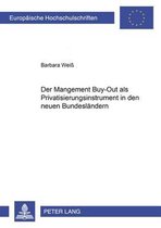 Europaeische Hochschulschriften / European University Studie- Der Management Buy-Out ALS Privatisierungsinstrument in Den Neuen Bundeslaendern