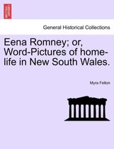 Eena Romney; Or, Word-Pictures of Home-Life in New South Wales.
