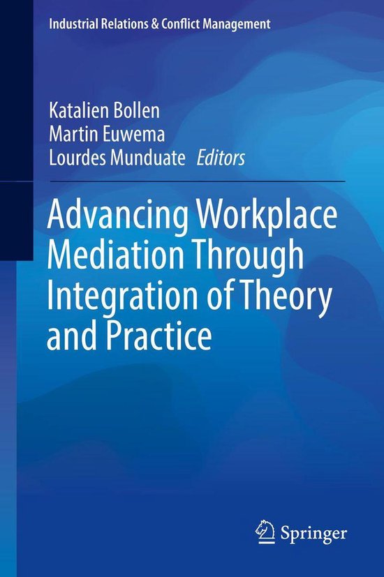 Industrial Relations & Conflict Management - Advancing Workplace Mediation Through Integration of Theory and Practice