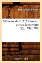 Philosophie- M�moire de F. A. Mesmer Sur Ses D�couvertes (�d.1798-1799)