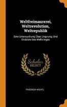 Weltfreimaurerei, Weltrevolution, Weltrepublik