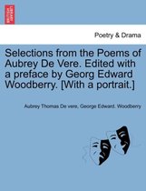 Selections from the Poems of Aubrey de Vere. Edited with a Preface by Georg Edward Woodberry. [With a Portrait.]