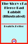 The Story of a Fierce Bad Rabbit (Illustrated)