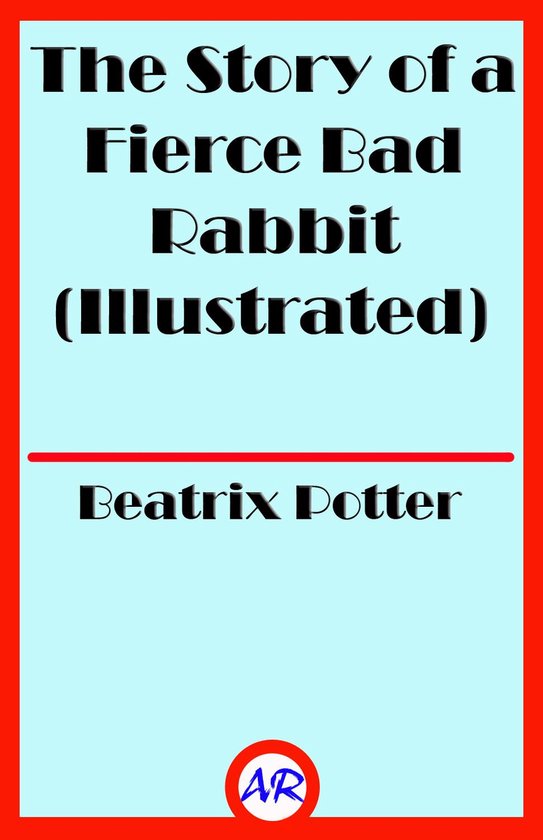 The Story of a Fierce Bad Rabbit (Illustrated) - cover