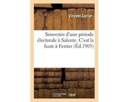 Souvenirs d'Une Période Électorale À Salente. c'Est La Faute À Ferrier