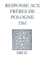 Ioannis Calvini Opera Omnia - Recueil des opuscules 1566. Response aux frères de Pologne. (1561)