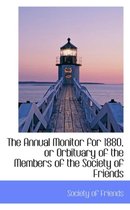 The Annual Monitor for 1880, or Orbituary of the Members of the Society of Friends