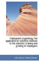 Employment Psychology; The Application of Scientific Methods to the Selection, Training and Grading