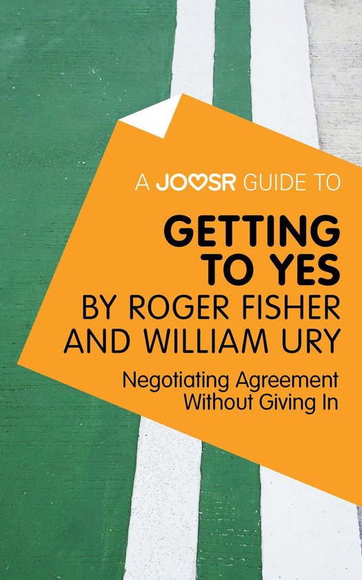 A Joosr Guide to... Getting to Yes by Roger Fisher and Willi ... - cover