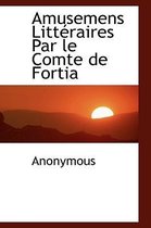 Amusemens Litt Raires Par Le Comte de Fortia