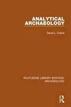 Routledge Library Editions: Archaeology- Analytical Archaeology