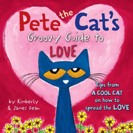 Pete the Cat - Pete the Cat's Groovy Guide to Love