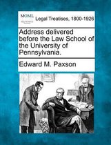 Address Delivered Before the Law School of the University of Pennsylvania.