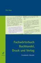 Fachwörterbuch Buchhandel, Druck und Verlag. Französisch-Deutsch