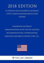 Hazardous Materials - Harmonization with United Nations Recommendations, International Maritime Dangerous Goods Code, Etc. (Us Pipeline and Hazardous Materials Safety Administration Regulatio