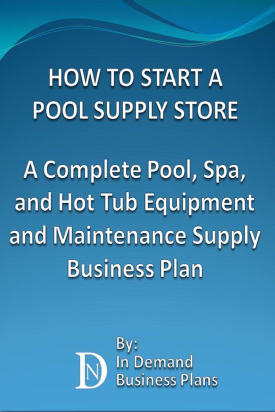 How To Start A Pool Supply Store A Complete Pool, Spa, and Hot Tub