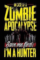 In Case of a Zombie Apocalypse Save Me First! I'm a Hunter