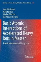 Springer Series on Atomic, Optical, and Plasma Physics- Basic Atomic Interactions of Accelerated Heavy Ions in Matter