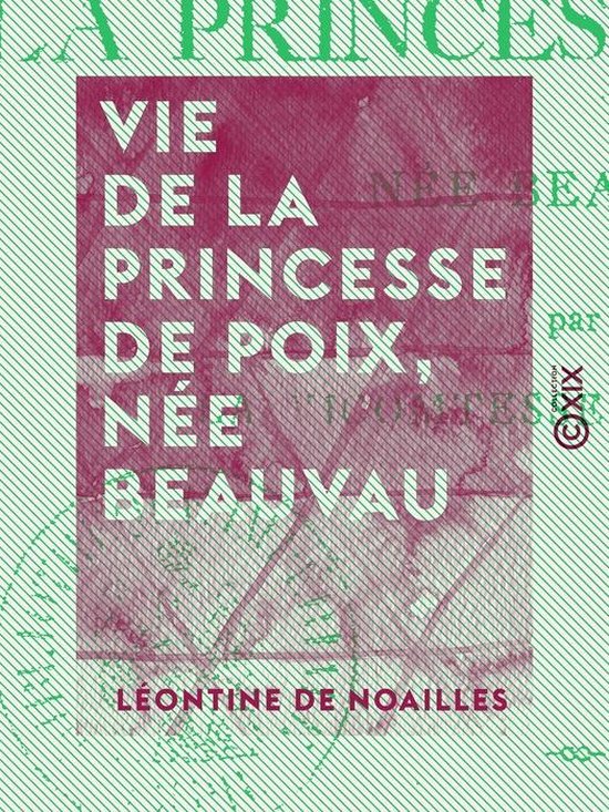 Vie de la princesse de Poix, née Beauvau