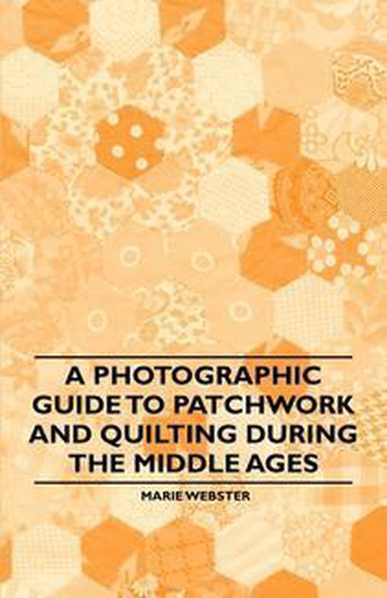 A Photographic Guide to Patchwork and Quilting During the Mi ... - cover