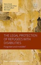 The Legal Protection of Refugees with Disabiliti – Forgotten and Invisible?
