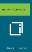 The Home God Meant