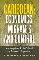 Caribbean: Economics, Migrants and Control