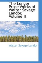 The Longer Prose Works of Walter Savage Landor, Volume II
