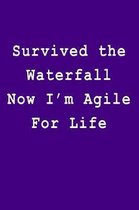 Survived the Waterfall Now I'm Agile for Life