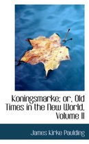 Koningsmarke; Or, Old Times in the New World, Volume II