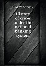 History of crises under the national banking system