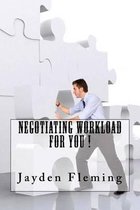 Negotiating Workload For You !