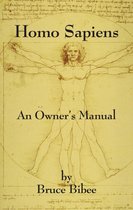 HOMO SAPIENS: An Owner's Manual - Fourth Edition