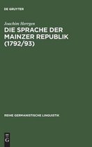 Reihe Germanistische Linguistik-Die Sprache der Mainzer Republik (1792/93)