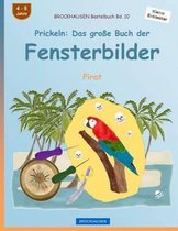 BROCKHAUSEN Bastelbuch Bd. 10 - Prickeln: Das grosse Buch der Fensterbilder