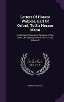 Letters of Horace Walpole, Earl of Orford, to Sir Horace Mann