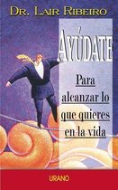 Ayudate Para Alcanzar Lo Que Quieres En La Vida