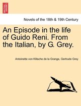 An Episode in the Life of Guido Reni. from the Italian, by G. Grey.
