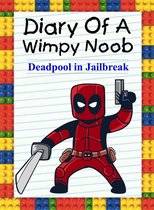 Noob's Diary 22 - Diary Of A Wimpy Noob: Deadpool in Jailbreak