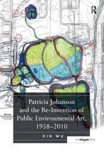 Patricia Johanson and the Re-Invention of Public Environmental Art, 1958-2010