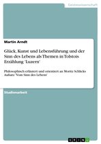 Gl�Ck, Kunst Und Lebensf�Hrung Und Der Sinn Des Lebens Als Themen in Tolstois Erz�Hlung 'Luzern'