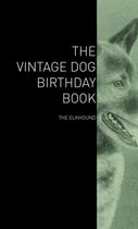 The Vintage Dog Birthday Book - The Elkhound