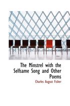 The Minstrel with the Selfsame Song and Other Poems
