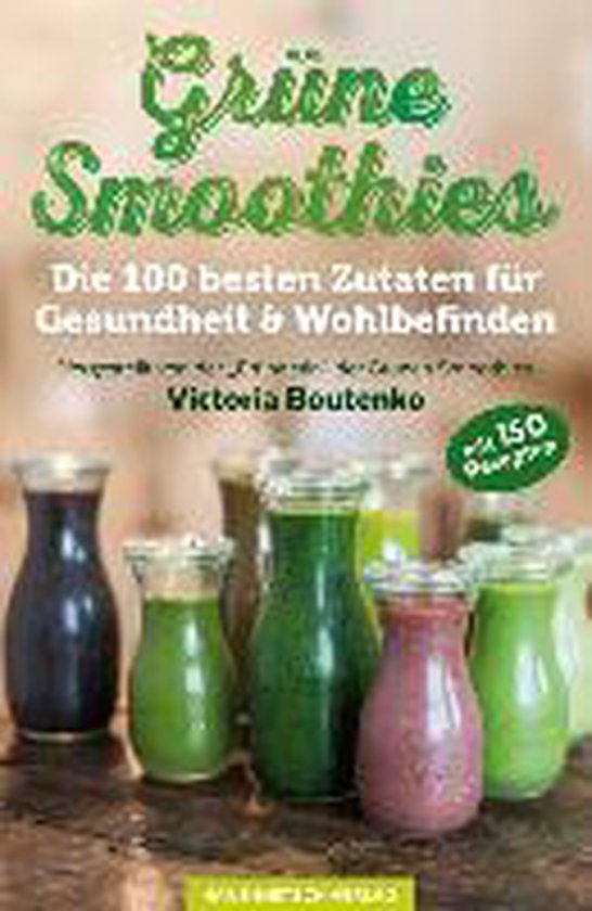 Boek 'Grüne Smoothies' met recepten voor 100 ingrediënten voor gezondheid en welzijn. Bevat 150 recepten.