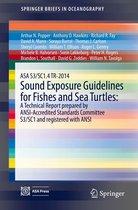 SpringerBriefs in Oceanography - ASA S3/SC1.4 TR-2014 Sound Exposure Guidelines for Fishes and Sea Turtles: A Technical Report prepared by ANSI-Accredited Standards Committee S3/SC1 and registered with ANSI