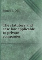 The statutory and case law applicable to private companies