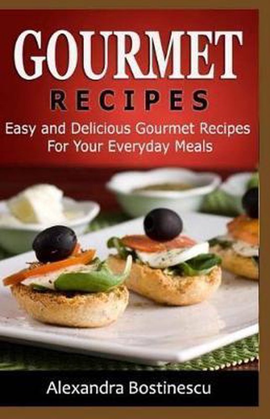 Gourmet Recipes, Alexandra Bostinescu 9781533098726 Boeken